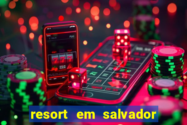 resort em salvador all inclusive